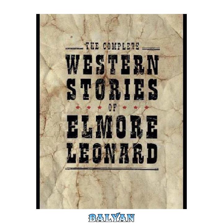 دانلود کتاب The Complete Western Stories of Elmore Leonard